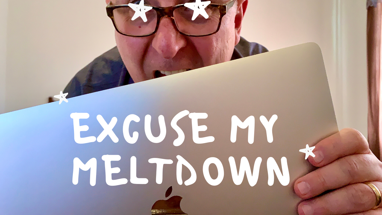 excuse-my-meltdown